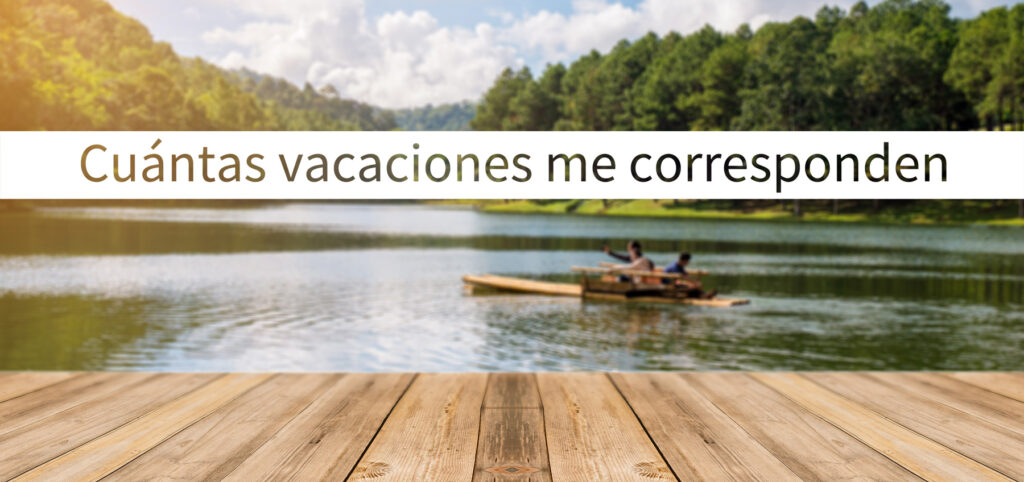 ¿Cuántas vacaciones me corresponden? 2 cuantas vacaciones me corresponden