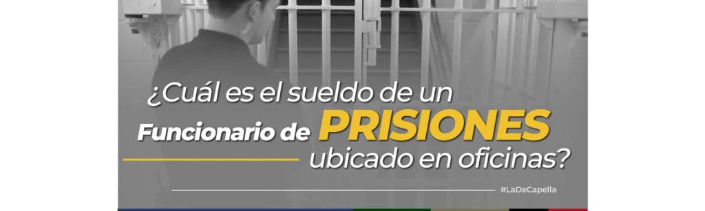cuanto gana un custodio penitenciario